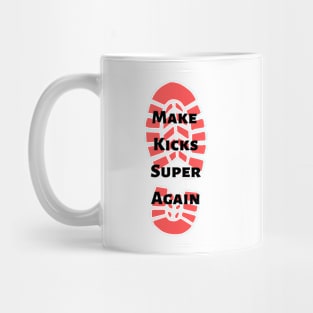 Make Kicks Super Again Mug